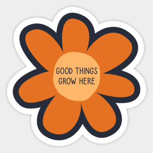 Good Things Grow Here orange Sticker